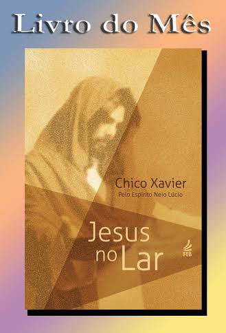Jesus no Lar – Chico Xavier